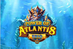 Power of Atlantis Trio